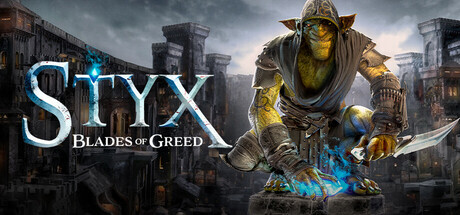 Styx Blades of Greed Hits the Gaming Scene